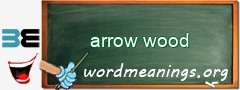 WordMeaning blackboard for arrow wood